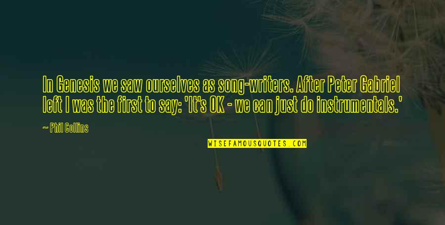 Music Lds Quotes By Phil Collins: In Genesis we saw ourselves as song-writers. After Music Lds Quotes By Phil Collins: In Genesis we saw ourselves as song-writers. After