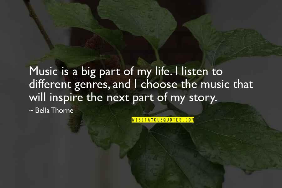 Music Listen Quotes By Bella Thorne: Music is a big part of my life.