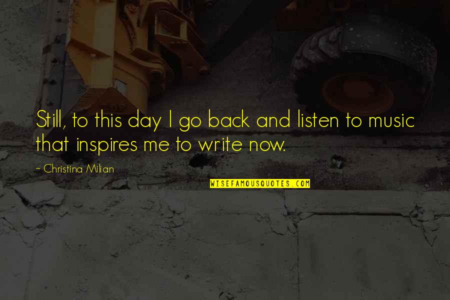 Music Listen Quotes By Christina Milian: Still, to this day I go back and