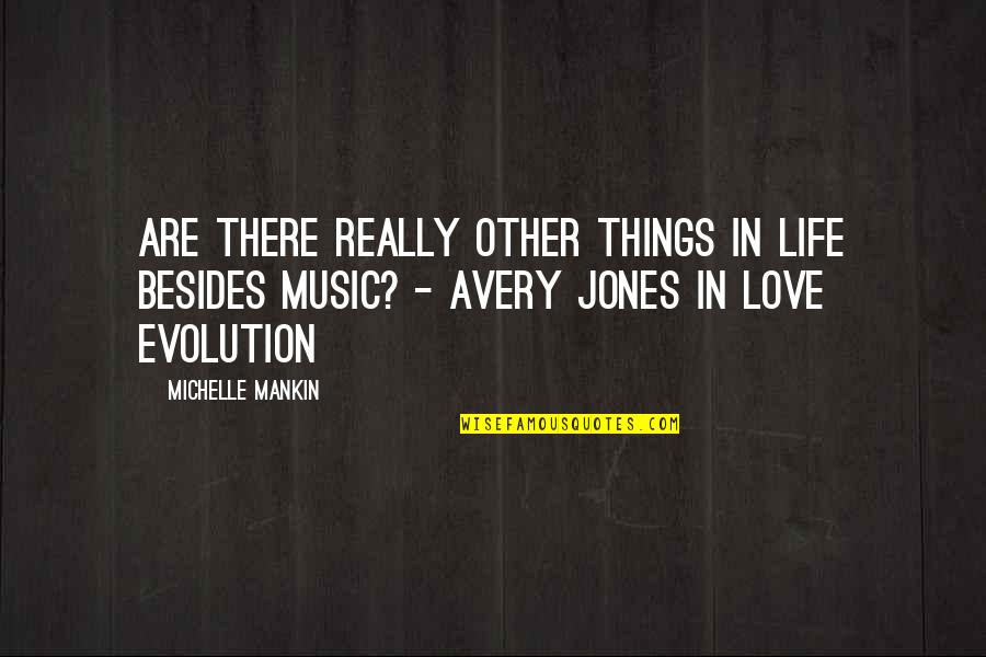 Music Love Quotes By Michelle Mankin: Are there really other things in life besides