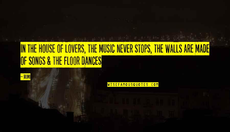 Music Lovers Quotes By Rumi: In the house of lovers, the music never