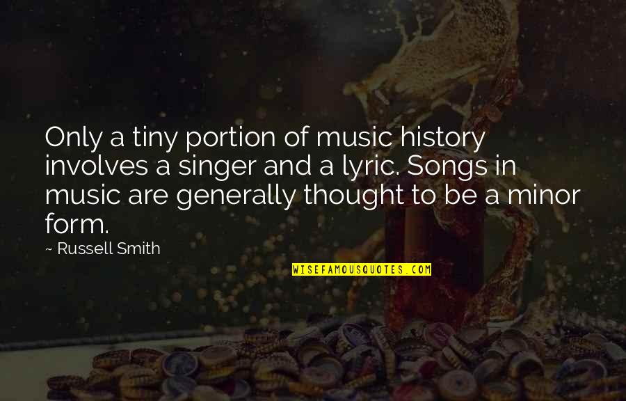 Music Lyric Quotes By Russell Smith: Only a tiny portion of music history involves