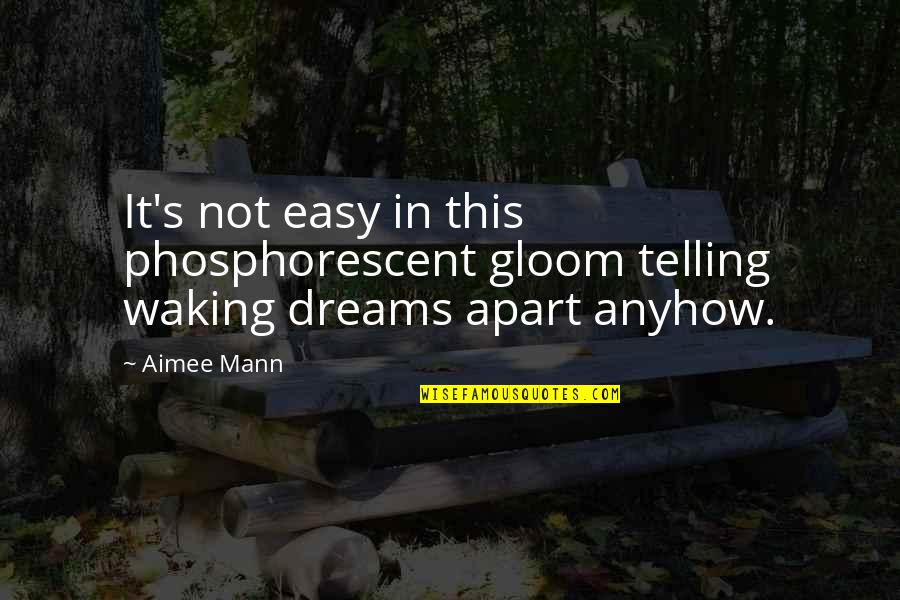 Music Lyrics Quotes By Aimee Mann: It's not easy in this phosphorescent gloom telling