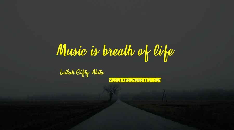 Music Lyrics Quotes By Lailah Gifty Akita: Music is breath of life.