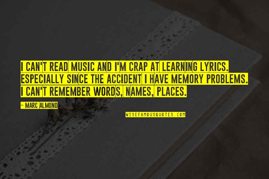 Music Lyrics Quotes By Marc Almond: I can't read music and I'm crap at Music Lyrics Quotes By Marc Almond: I can't read music and I'm crap at