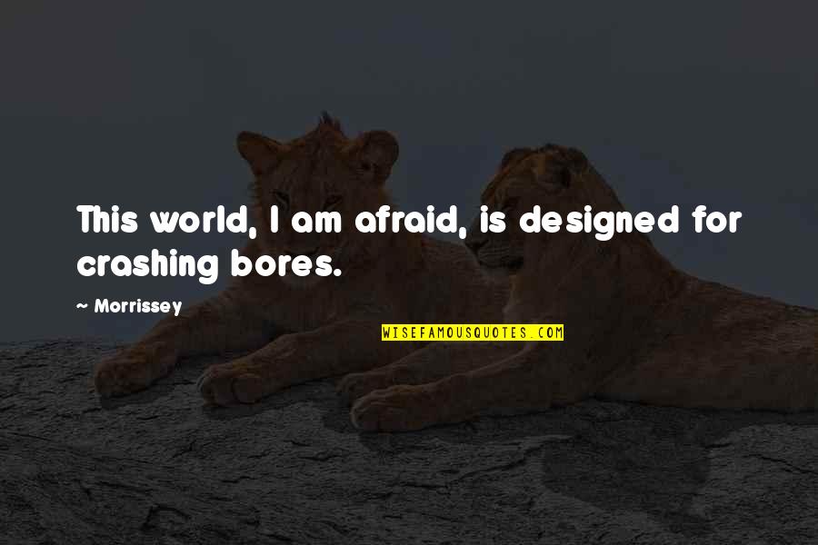 Music Lyrics Quotes By Morrissey: This world, I am afraid, is designed for Music Lyrics Quotes By Morrissey: This world, I am afraid, is designed for