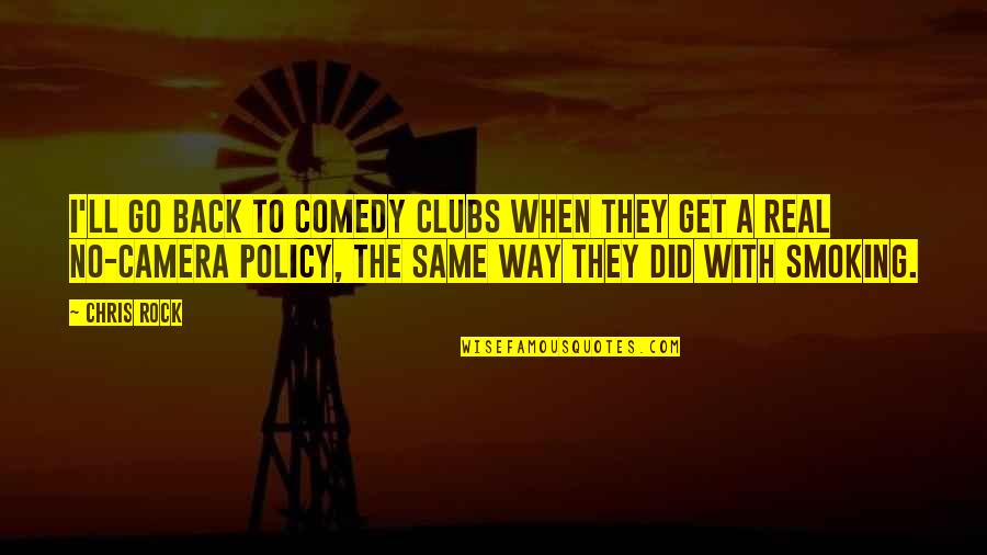 Music Make Me Happy Quotes By Chris Rock: I'll go back to comedy clubs when they