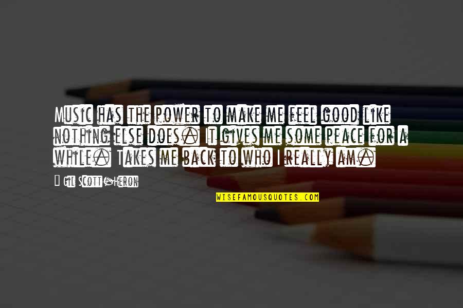 Music Make Me Quotes By Gil Scott-Heron: Music has the power to make me feel