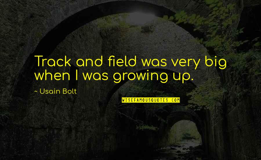 Music Makes Me Cry Quotes By Usain Bolt: Track and field was very big when I Music Makes Me Cry Quotes By Usain Bolt: Track and field was very big when I