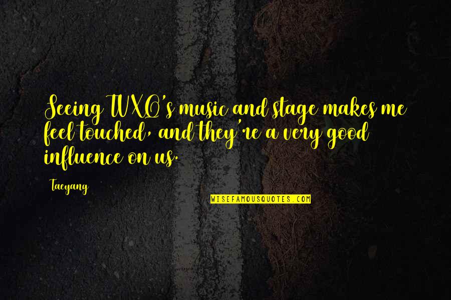 Music Makes Me Feel Quotes By Taeyang: Seeing TVXQ's music and stage makes me feel