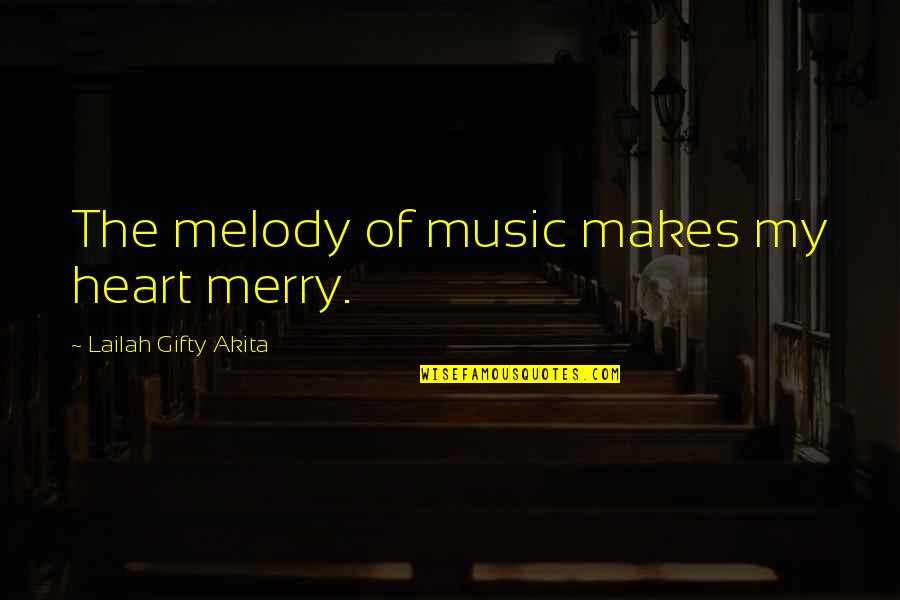 Music Makes Quotes By Lailah Gifty Akita: The melody of music makes my heart merry. Music Makes Quotes By Lailah Gifty Akita: The melody of music makes my heart merry.