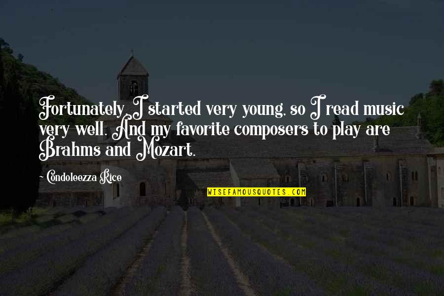 Music Mozart Quotes By Condoleezza Rice: Fortunately, I started very young, so I read