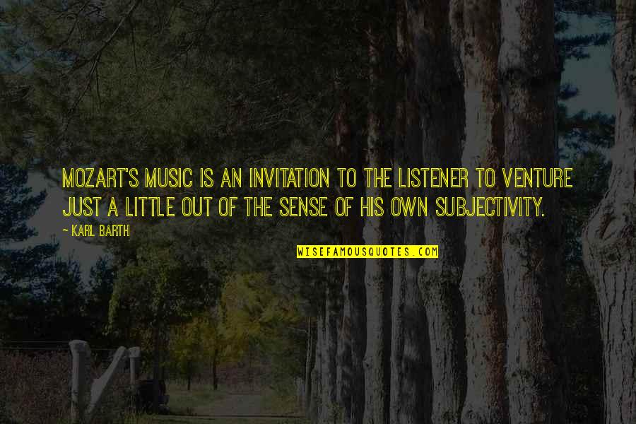 Music Mozart Quotes By Karl Barth: Mozart's music is an invitation to the listener