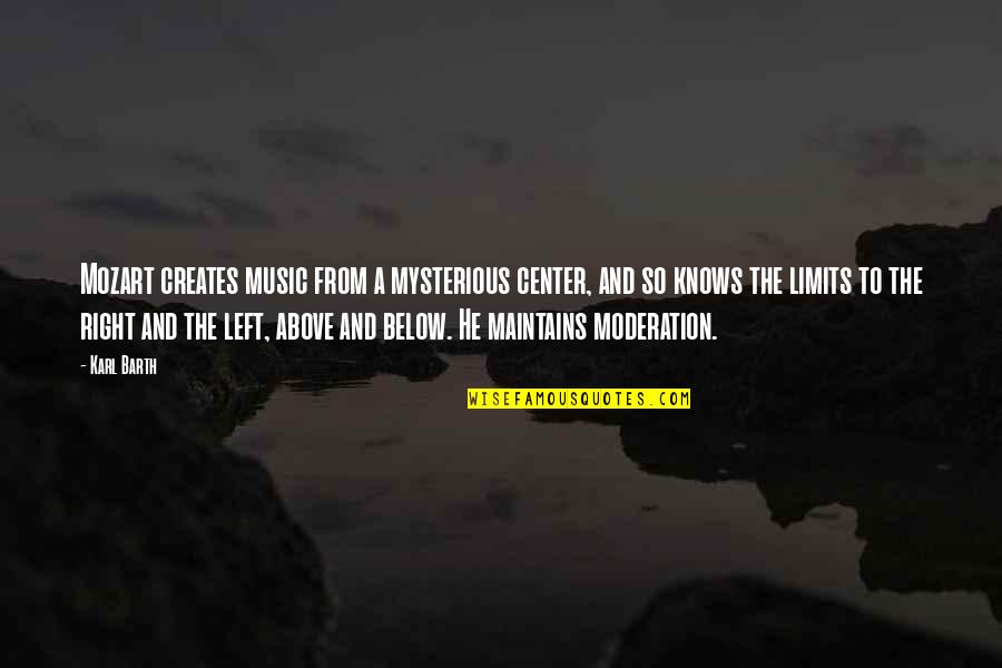 Music Mozart Quotes By Karl Barth: Mozart creates music from a mysterious center, and
