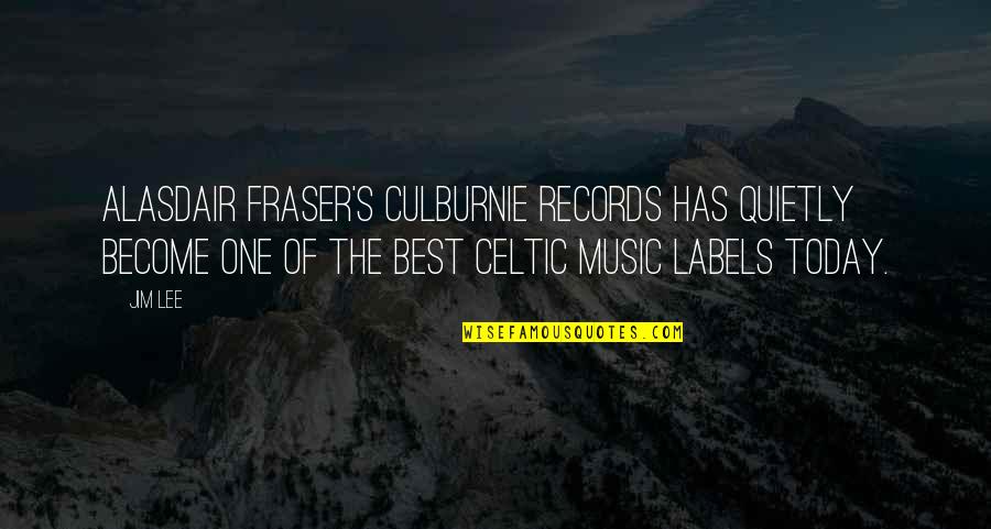 Music Music Quotes By Jim Lee: Alasdair Fraser's Culburnie Records has quietly become one