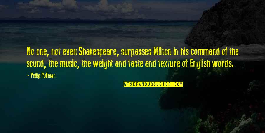 Music Music Quotes By Philip Pullman: No one, not even Shakespeare, surpasses Milton in