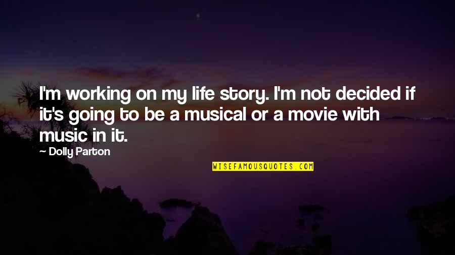 Music Musical Quotes By Dolly Parton: I'm working on my life story. I'm not