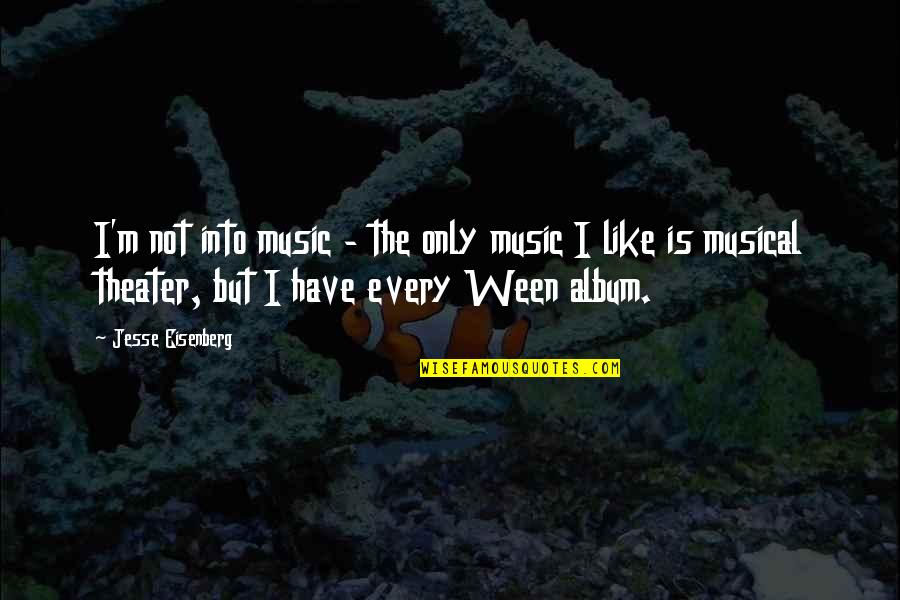 Music Musical Quotes By Jesse Eisenberg: I'm not into music - the only music