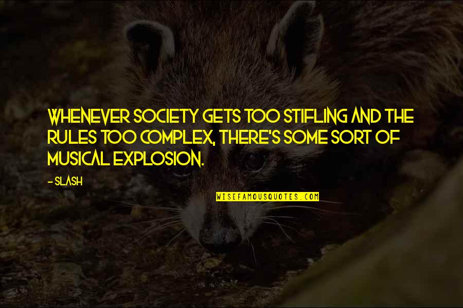 Music Musical Quotes By Slash: Whenever society gets too stifling and the rules