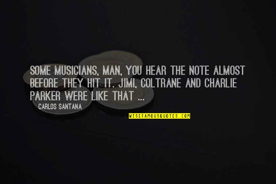 Music Note Quotes By Carlos Santana: Some musicians, man, you hear the note almost