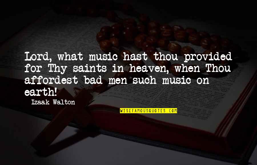 Music Of The Earth Quotes By Izaak Walton: Lord, what music hast thou provided for Thy