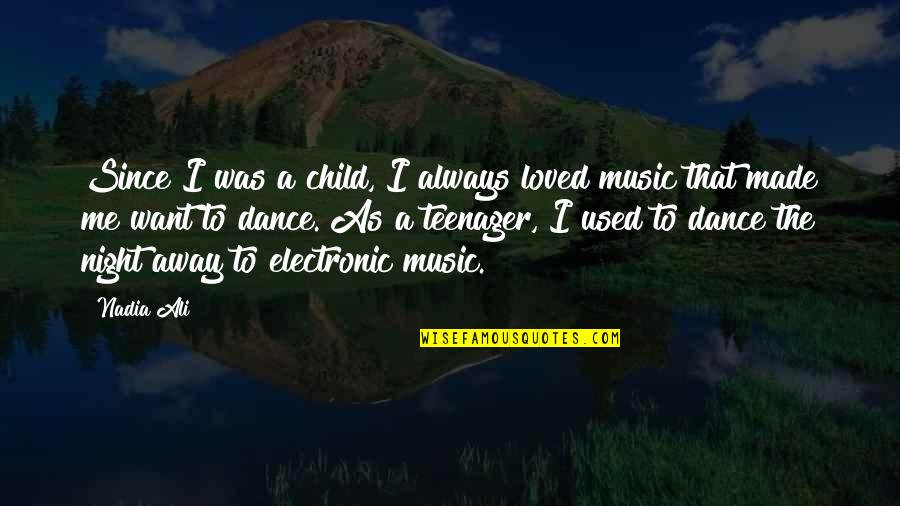 Music Of The Night Quotes By Nadia Ali: Since I was a child, I always loved