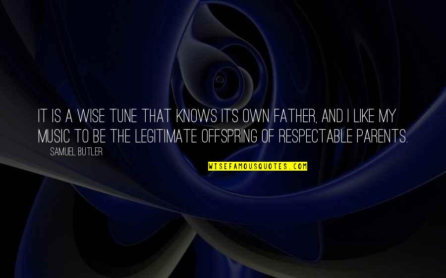 Music Parents Quotes By Samuel Butler: It is a wise tune that knows its Music Parents Quotes By Samuel Butler: It is a wise tune that knows its