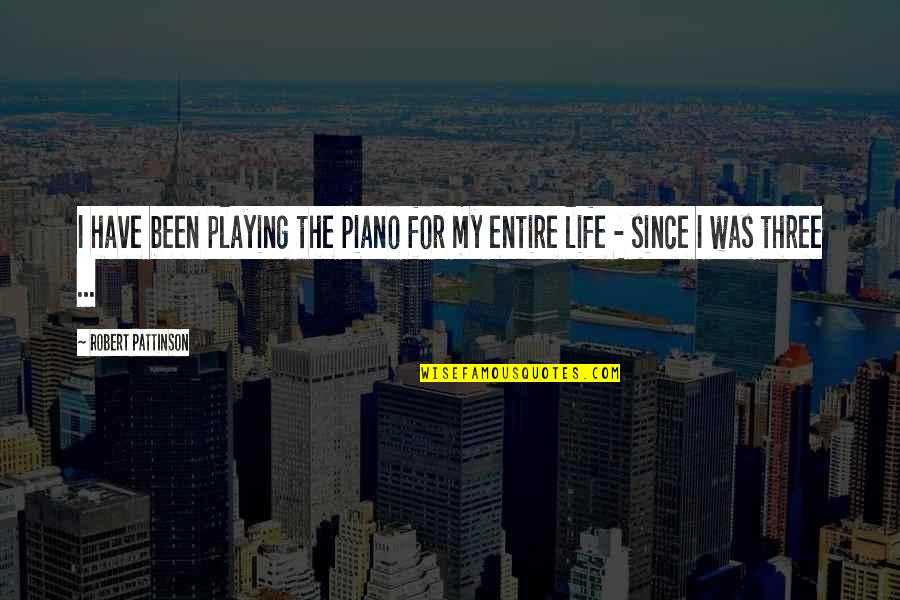 Music Playing Quotes By Robert Pattinson: I have been playing the piano for my