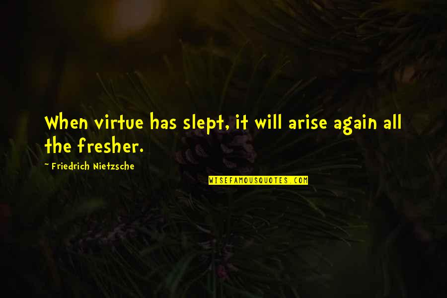 Music Promoters Quotes By Friedrich Nietzsche: When virtue has slept, it will arise again