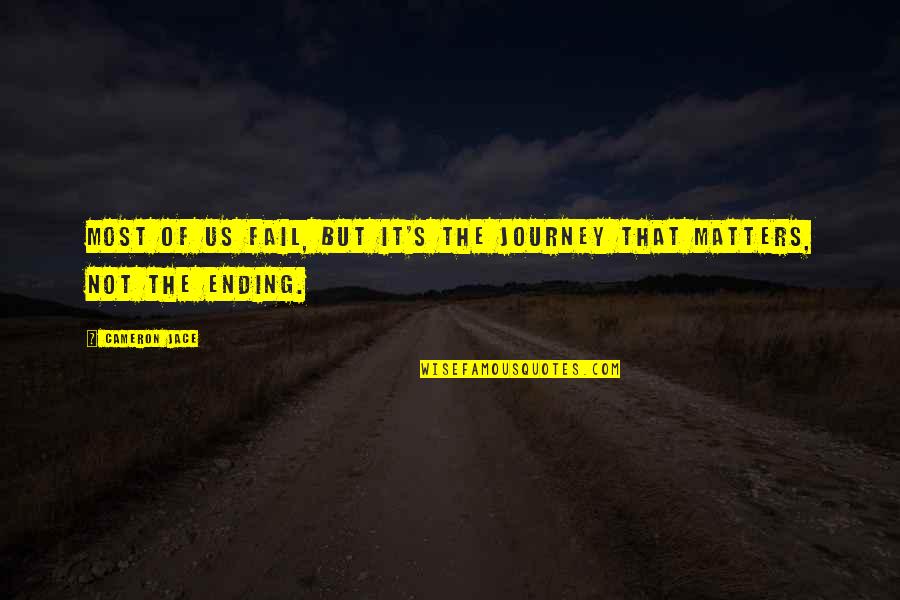 Music Publishing Quotes By Cameron Jace: Most of us fail, but it's the journey