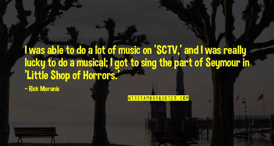 Music Quotes By Rick Moranis: I was able to do a lot of