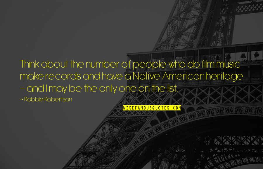Music Quotes By Robbie Robertson: Think about the number of people who do