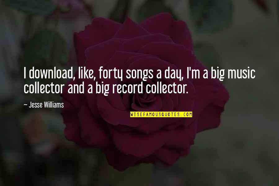 Music Record Quotes By Jesse Williams: I download, like, forty songs a day, I'm