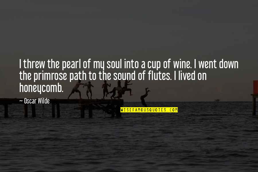 Music Related Quotes By Oscar Wilde: I threw the pearl of my soul into