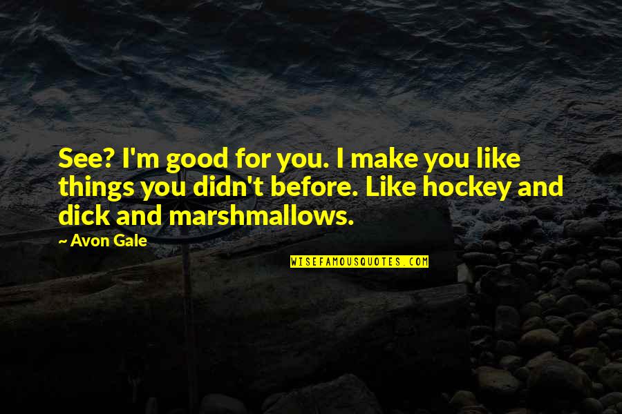 Music Relationship Quotes By Avon Gale: See? I'm good for you. I make you