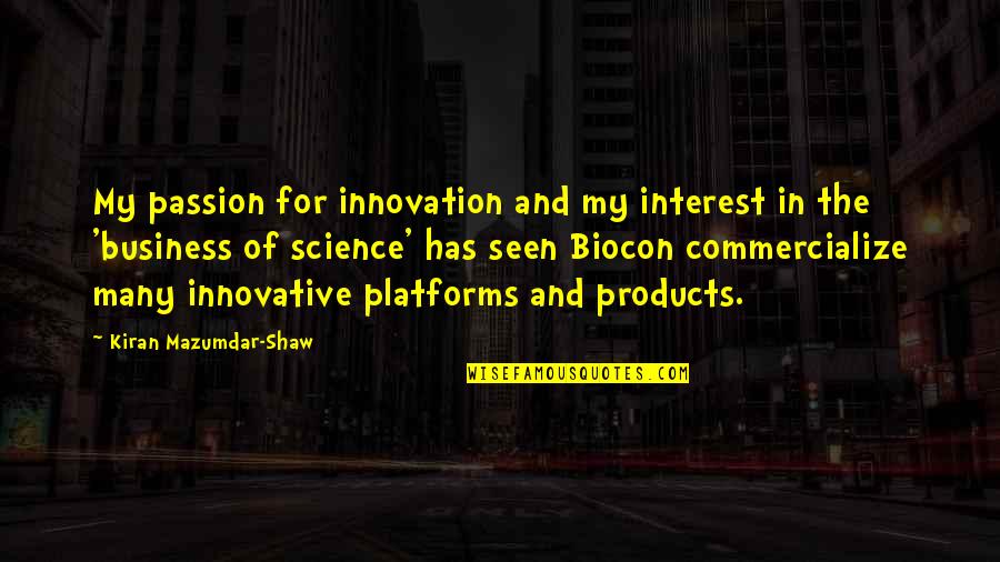 Music Reminding You Of Someone Quotes By Kiran Mazumdar-Shaw: My passion for innovation and my interest in