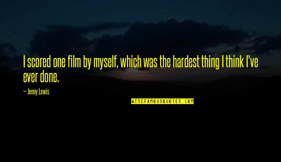 Music Rythm Asthetic Meaning Quotes By Jenny Lewis: I scored one film by myself, which was