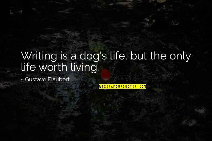 Music Score Quotes By Gustave Flaubert: Writing is a dog's life, but the only