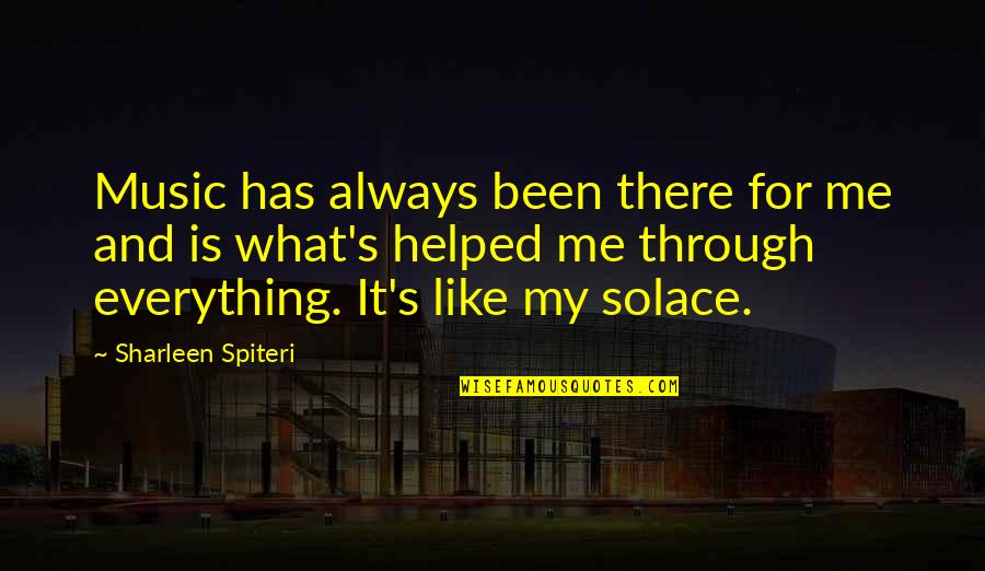 Music Solace Quotes By Sharleen Spiteri: Music has always been there for me and Music Solace Quotes By Sharleen Spiteri: Music has always been there for me and