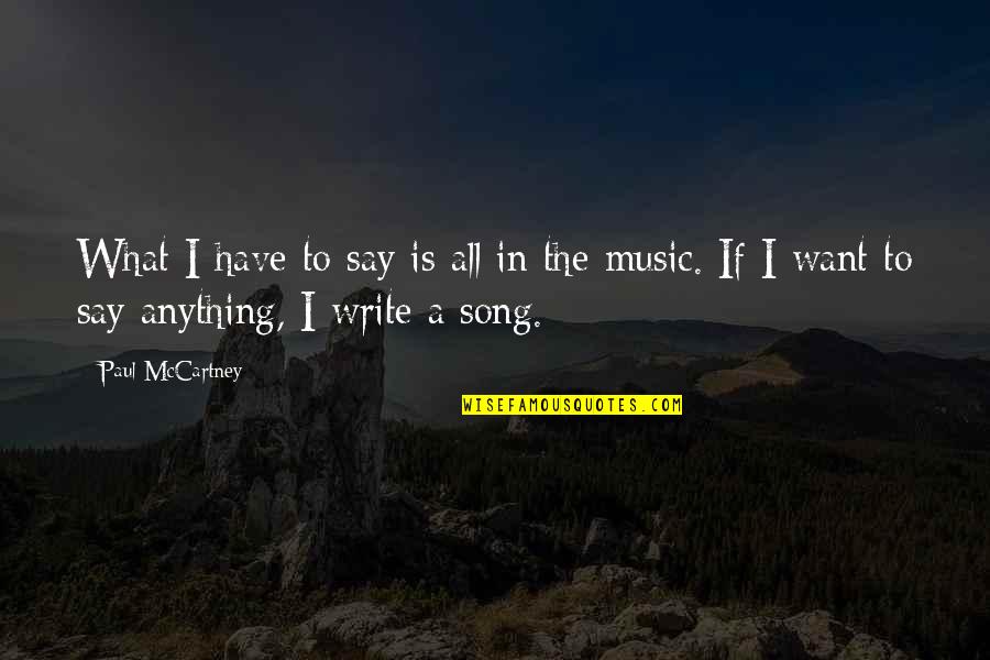Music Song Quotes By Paul McCartney: What I have to say is all in