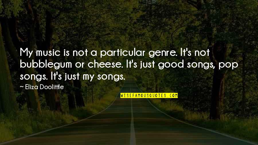 Music Songs Quotes By Eliza Doolittle: My music is not a particular genre. It's