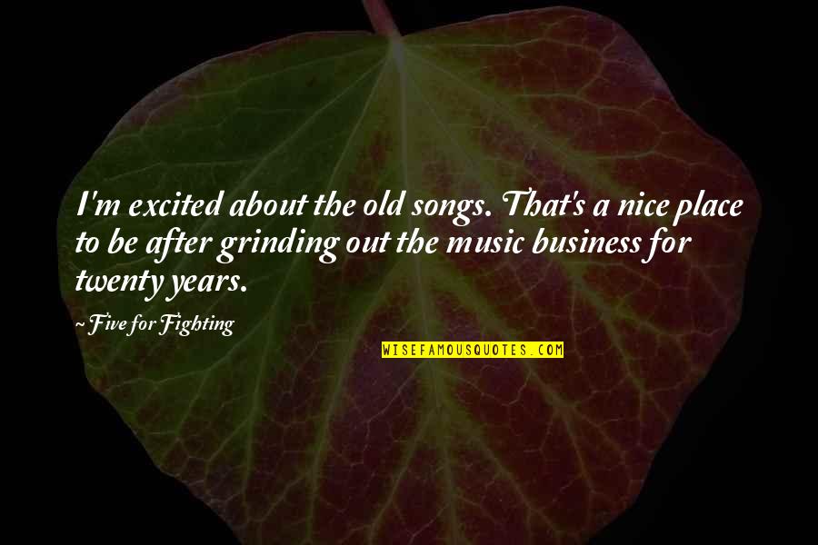 Music Songs Quotes By Five For Fighting: I'm excited about the old songs. That's a