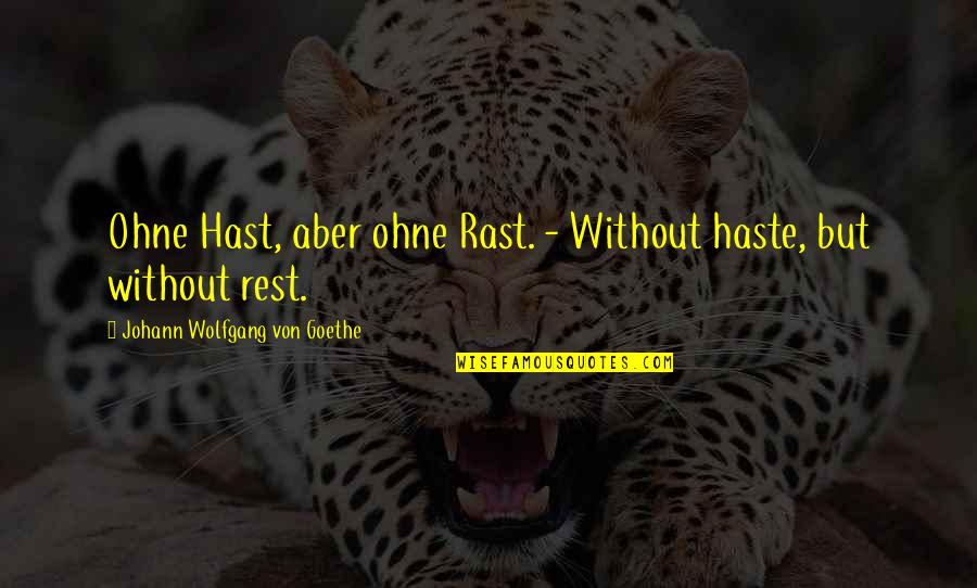 Music Strings Quotes By Johann Wolfgang Von Goethe: Ohne Hast, aber ohne Rast. - Without haste,