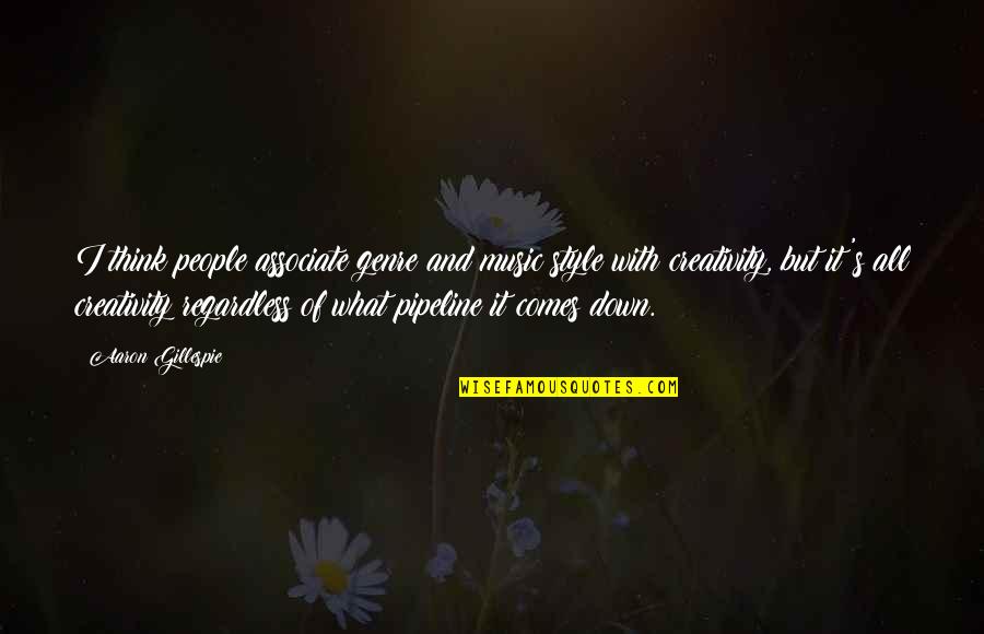 Music Style Quotes By Aaron Gillespie: I think people associate genre and music style Music Style Quotes By Aaron Gillespie: I think people associate genre and music style