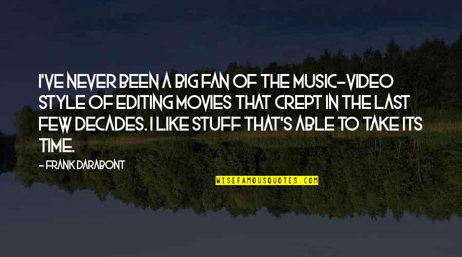 Music Style Quotes By Frank Darabont: I've never been a big fan of the Music Style Quotes By Frank Darabont: I've never been a big fan of the