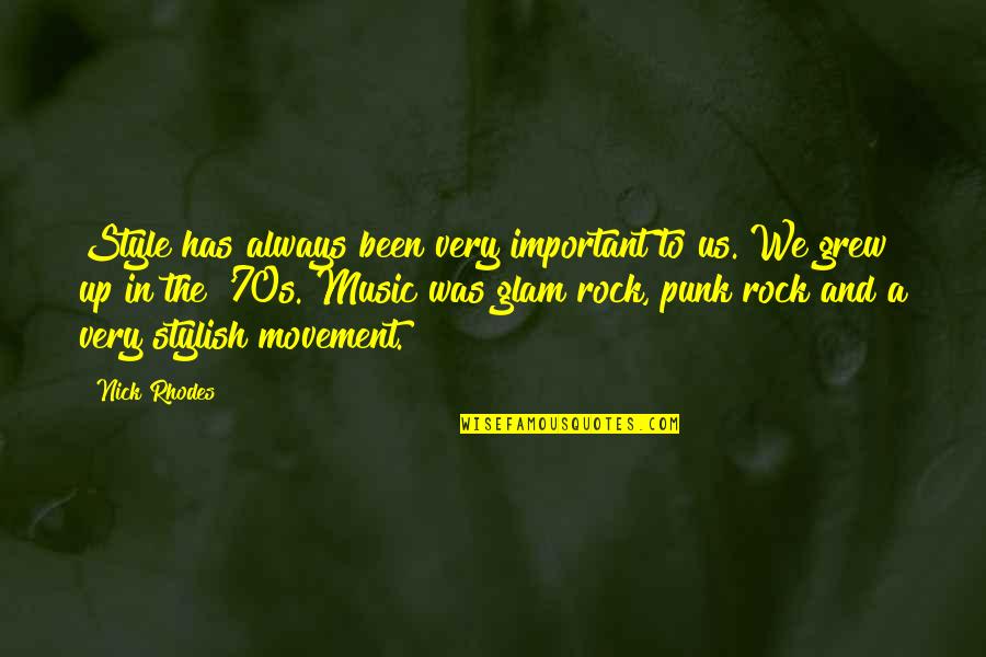Music Style Quotes By Nick Rhodes: Style has always been very important to us. Music Style Quotes By Nick Rhodes: Style has always been very important to us.