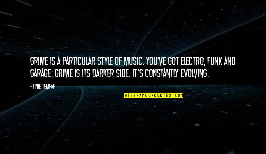 Music Style Quotes By Tinie Tempah: Grime is a particular style of music. You've Music Style Quotes By Tinie Tempah: Grime is a particular style of music. You've