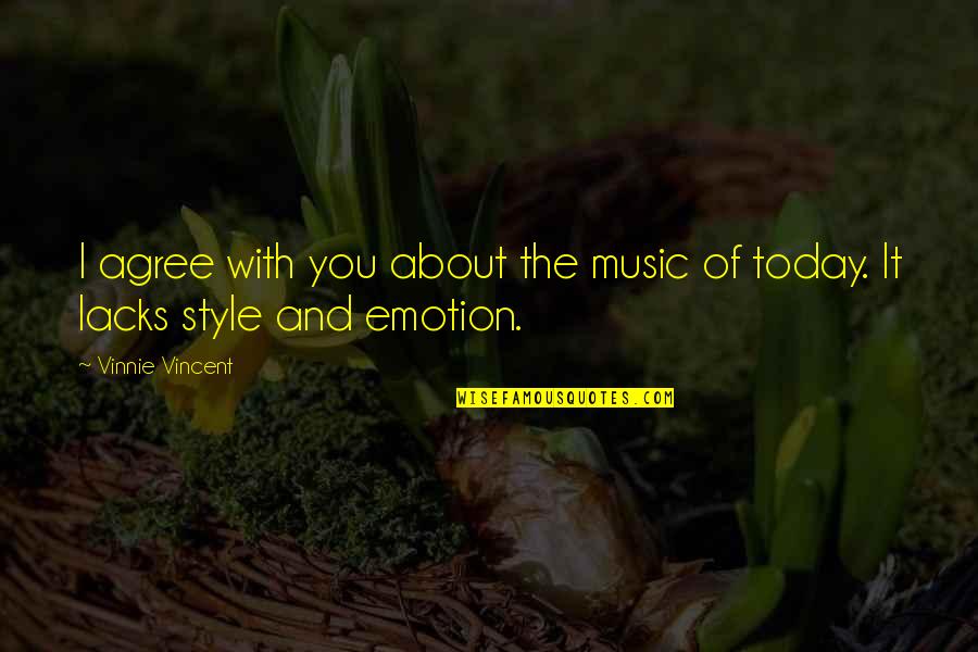 Music Style Quotes By Vinnie Vincent: I agree with you about the music of