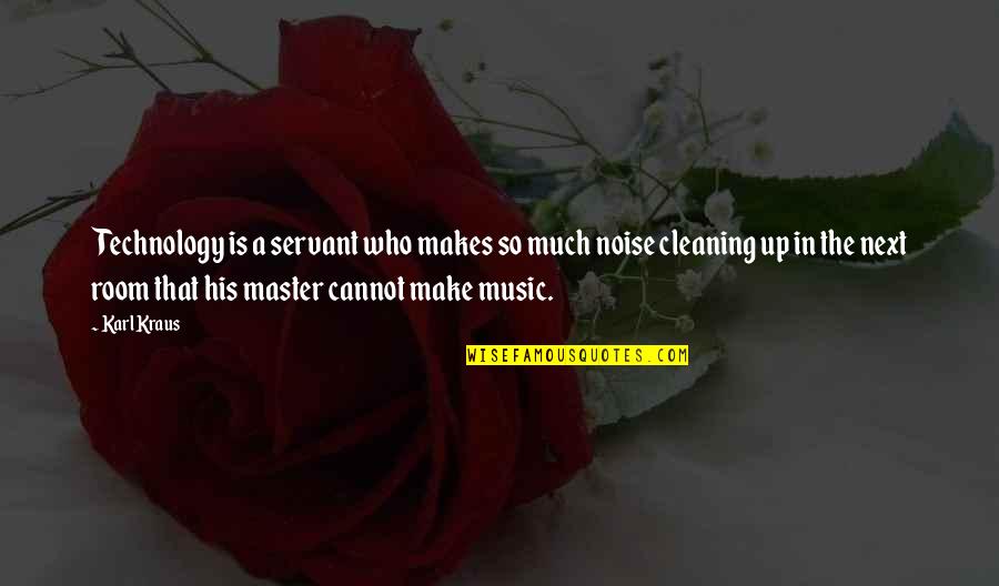 Music Technology Quotes By Karl Kraus: Technology is a servant who makes so much Music Technology Quotes By Karl Kraus: Technology is a servant who makes so much