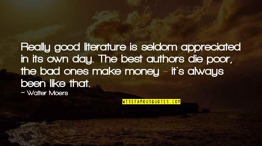 Music Technology Quotes By Walter Moers: Really good literature is seldom appreciated in its Music Technology Quotes By Walter Moers: Really good literature is seldom appreciated in its